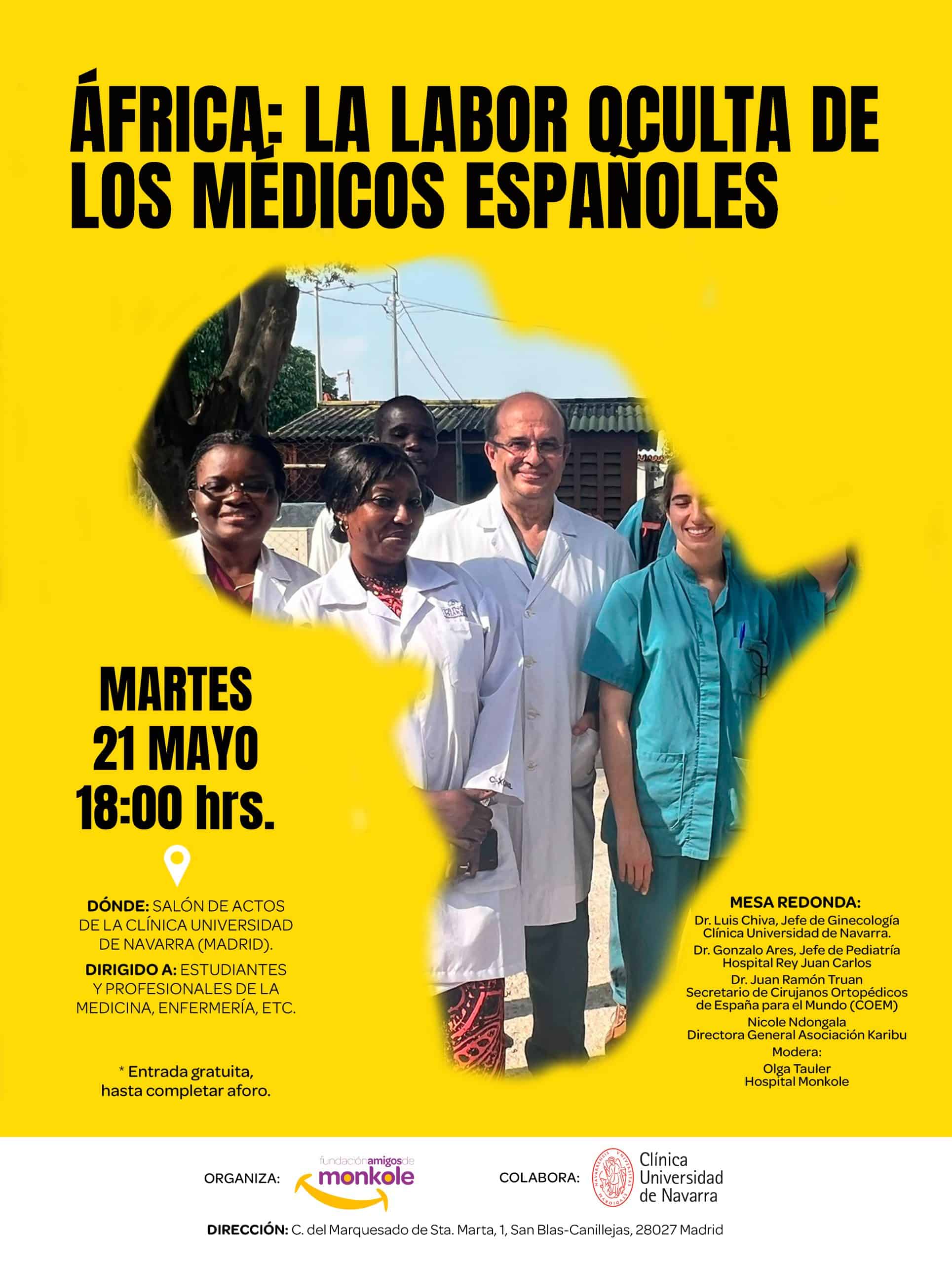 La Fundación Amigos de Monkole ha organizado en torno al Día de África (25 de mayo) una jornada bajo el título África: La labor oculta de los médicos españoles en la que participarán prestigiosos profesionales de la medicina en nuestro país. El evento, que tendrá lugar el martes 21 de mayo, comenzará a las 18:00 horas en el salón de actos de la Clínica Universidad de Navarra en Madrid (c/ del Marquesado de Sta. Marta, 1, San Blas-Canillejas, 28027 Madrid).